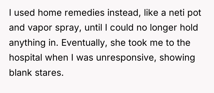 I used home remedies instead, like a neti pot and...