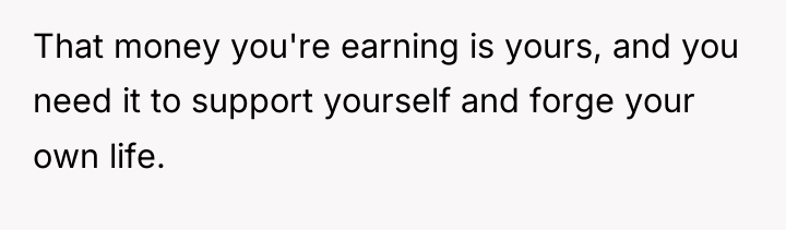 That money you're earning is yours, and you need it...