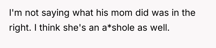 I'm not saying what his mom did was in the...