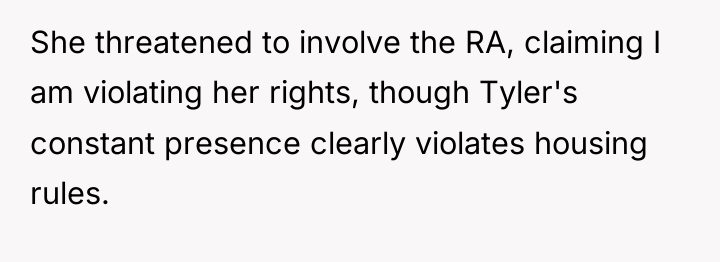 She threatened to involve the RA, claiming I am violating...
