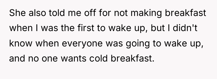 She also told me off for not making breakfast when...