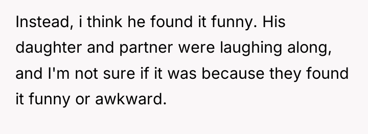 Instead, i think he found it funny. His daughter and...
