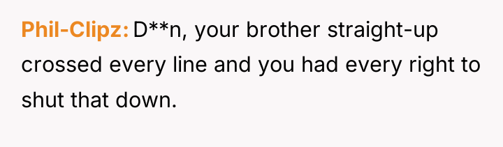 Phil-Clipz D**n, your brother straight-up crossed every line and you...