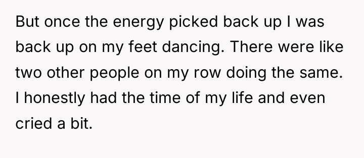 But once the energy picked back up I was back...