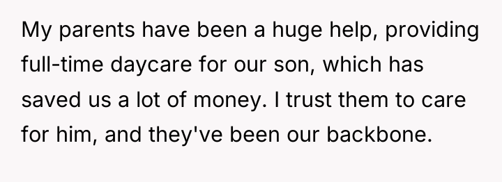 My parents have been a huge help, providing full-time daycare...