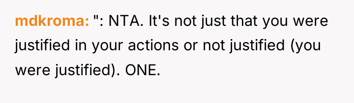 mdkroma ": NTA. It's not just that you were justified...