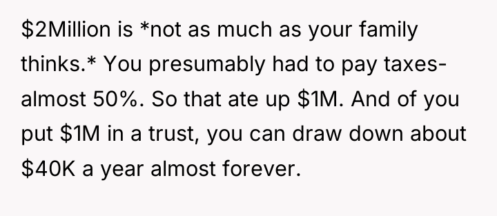 $2Million is *not as much as your family thinks.* You...