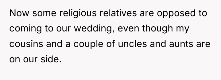 Now some religious relatives are opposed to coming to our...