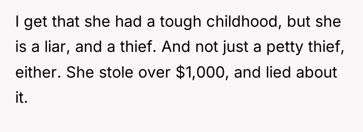 I get that she had a tough childhood, but she...