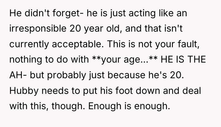 He didn't forget- he is just acting like an irresponsible...