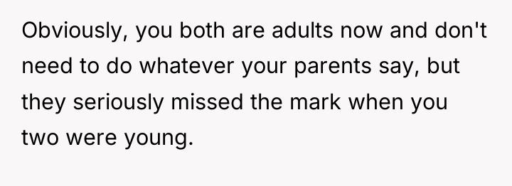 Obviously, you both are adults now and don't need to...