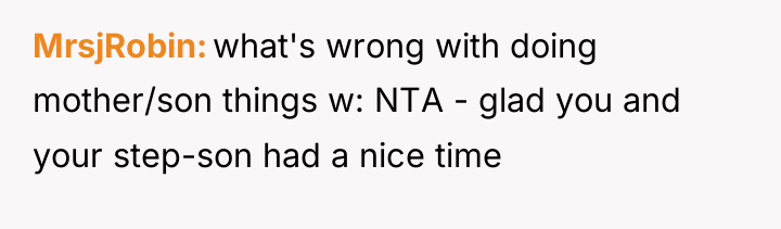MrsjRobin what's wrong with doing mother/son things w: NTA -...