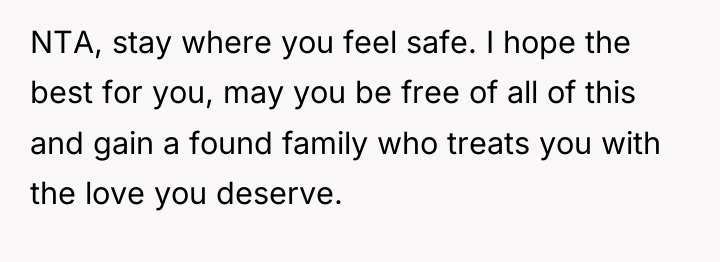 NTA, stay where you feel safe. I hope the best...