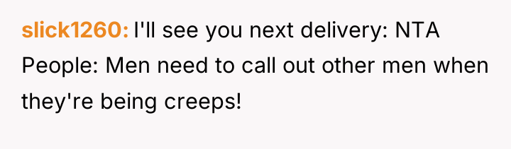 slick1260 I'll see you next delivery: NTA People: Men need...