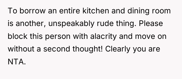 To borrow an entire kitchen and dining room is another,...