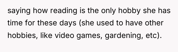 saying how reading is the only hobby she has time...