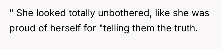 " She looked totally unbothered, like she was proud of...