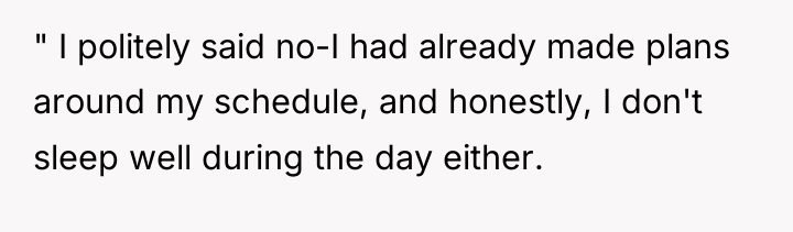 " I politely said no-I had already made plans around...