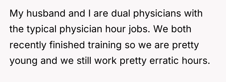 My husband and I are dual physicians with the typical...