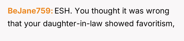 BeJane759 ESH. You thought it was wrong that your daughter-in-law...