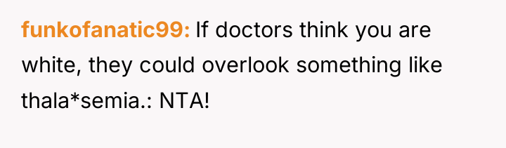 funkofanatic99 If doctors think you are white, they could overlook...