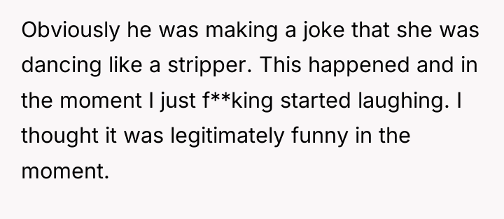 Obviously he was making a joke that she was dancing...