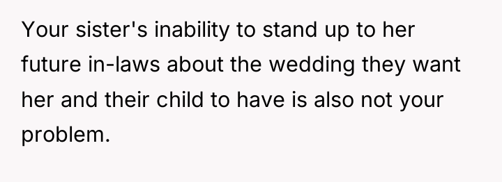 Your sister's inability to stand up to her future in-laws...