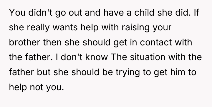 You didn't go out and have a child she did....