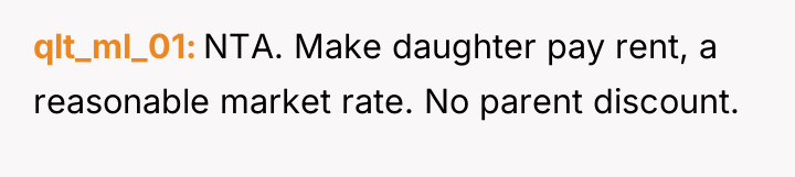qlt_ml_01 NTA. Make daughter pay rent, a reasonable market rate....