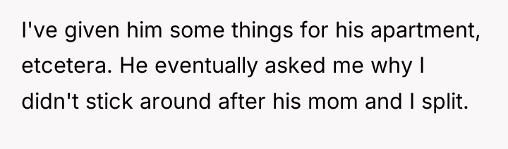 I've given him some things for his apartment, etcetera. He...