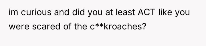 im curious and did you at least ACT like you...