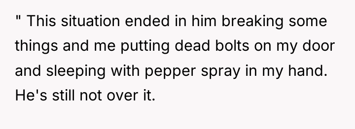 " This situation ended in him breaking some things and...