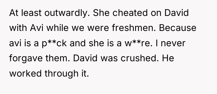 At least outwardly. She cheated on David with Avi while...