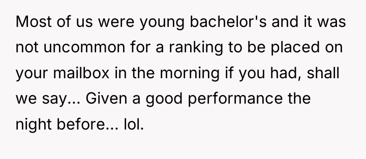 Most of us were young bachelor's and it was not...