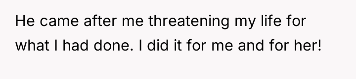 He came after me threatening my life for what I...