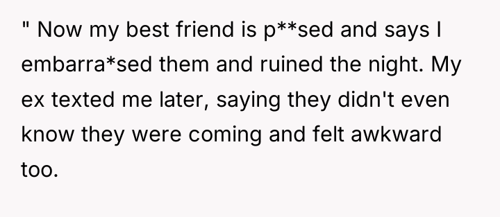 " Now my best friend is p**sed and says I...