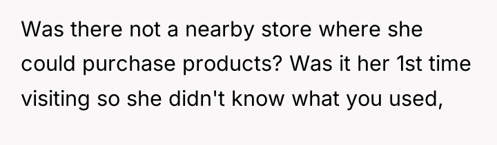 Was there not a nearby store where she could purchase...