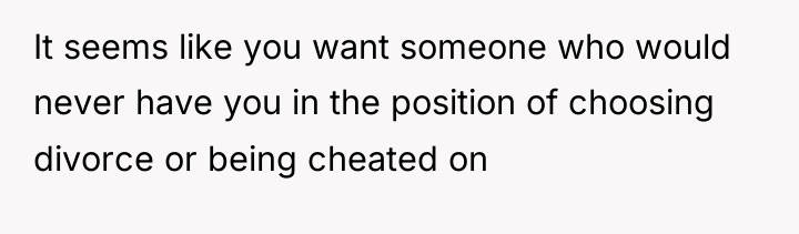 It seems like you want someone who would never have...