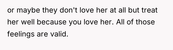or maybe they don't love her at all but treat...
