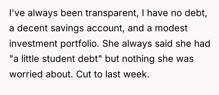 I've always been transparent, I have no debt, a decent...
