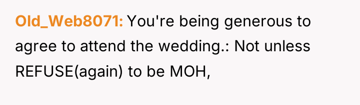 Old_Web8071 You're being generous to agree to attend the wedding.:...