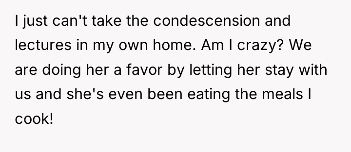 I just can't take the condescension and lectures in my...
