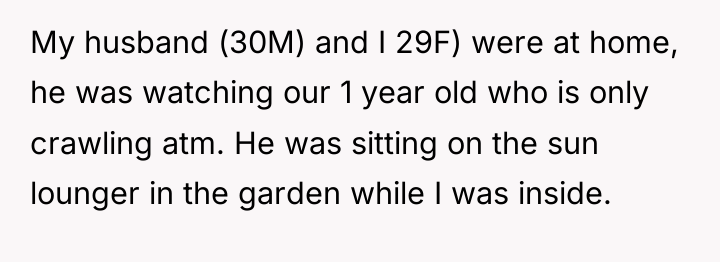 My husband (30M) and I 29F) were at home, he...