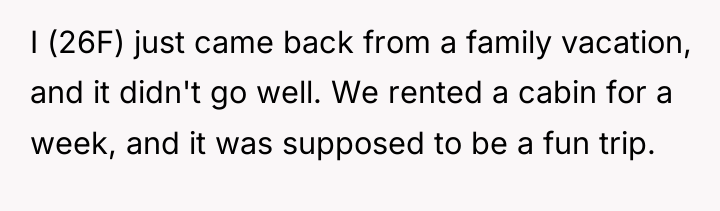 I (26F) just came back from a family vacation, and...