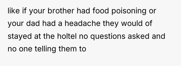 like if your brother had food poisoning or your dad...