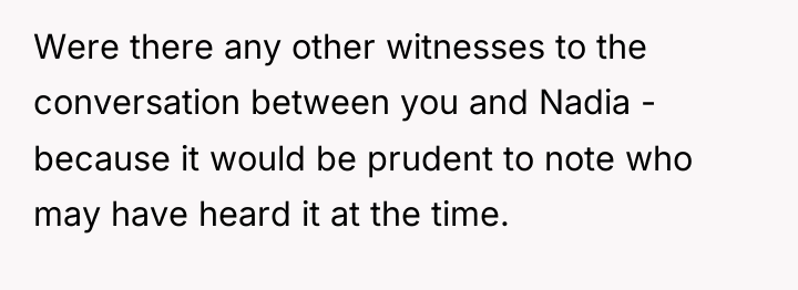 Were there any other witnesses to the conversation between you...
