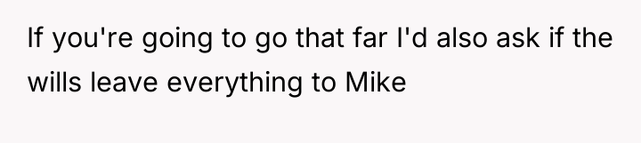 If you're going to go that far I'd also ask...