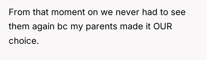 From that moment on we never had to see them...