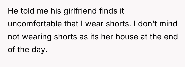 He told me his girlfriend finds it uncomfortable that I...