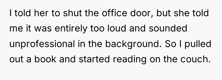 I told her to shut the office door, but she...